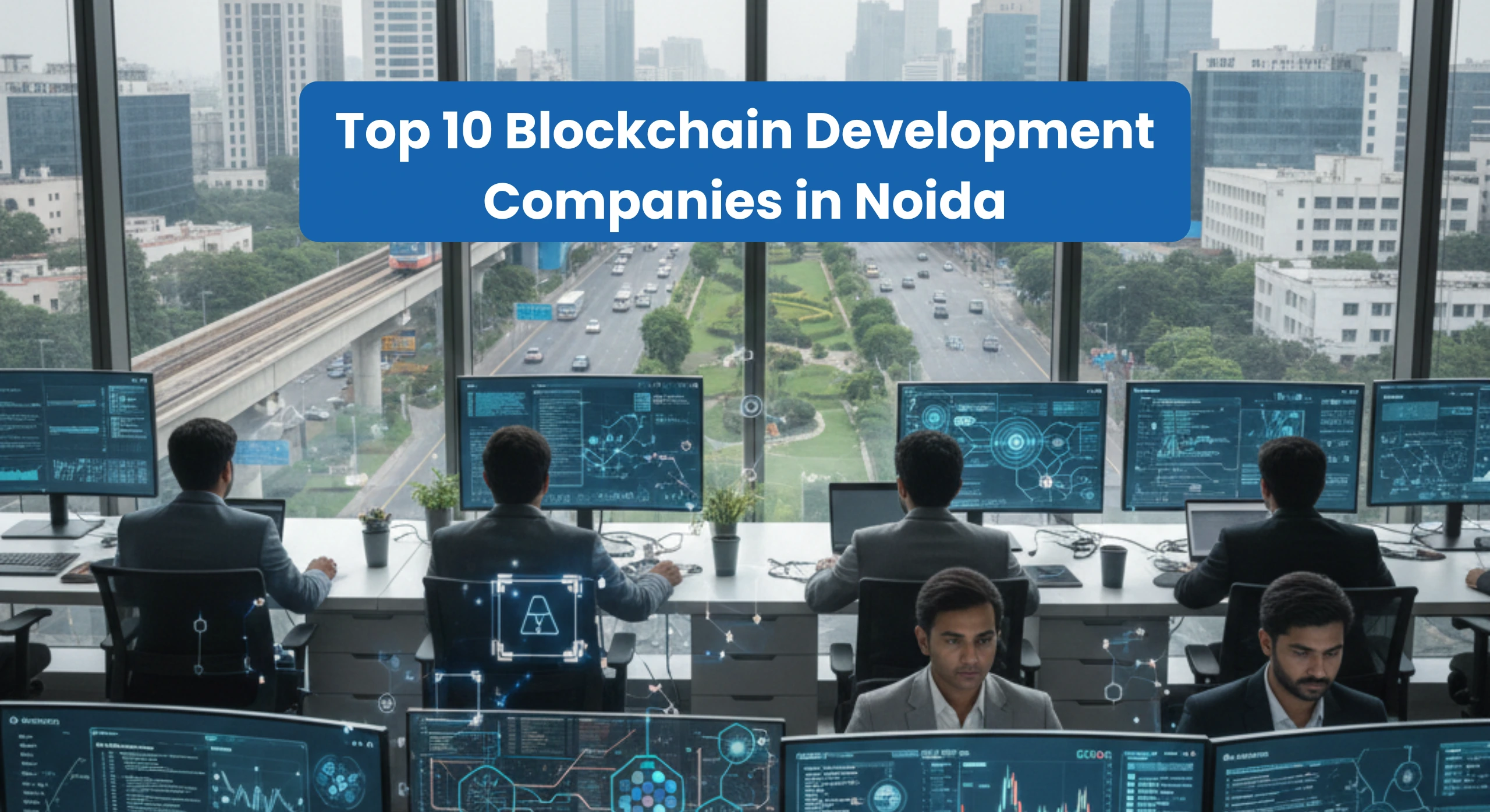 Blockchain developers working in a modern Noida office with metro and city skyline view, representing top blockchain development companies in Noida.